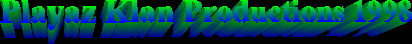 ---Playaz Klan Productions Copyright 1998---